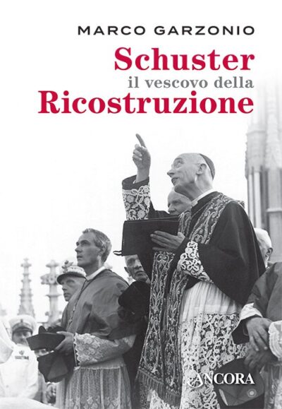 Schuster il vescovo della ricostruzione