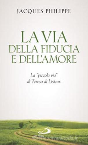 La via della fiducia e dell'amore. La «piccola via» di Teresa di Lisieux