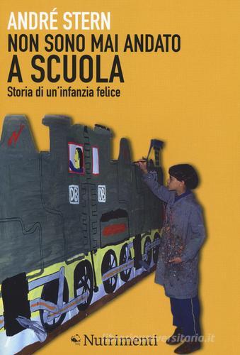 Non sono mai andato a scuola. Storia di un'infanzia felice