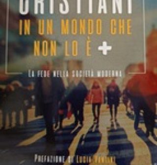 Cristiani in un mondo che non lo è più